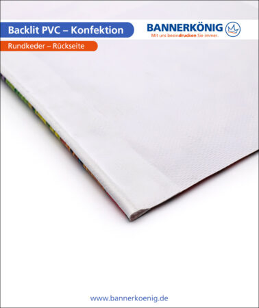 Backlit PVC – Konfektion Rundkeder, Rückseite
