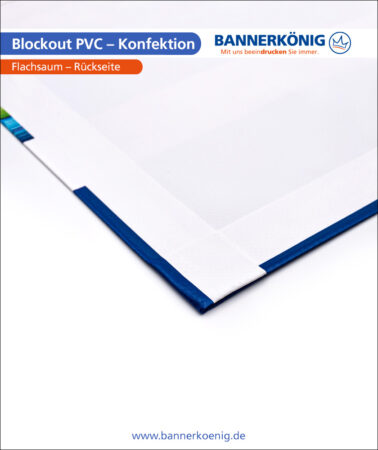 Blockout PVC – Konfektion Flachsaum, Rückseite (einseitiger Druck)
